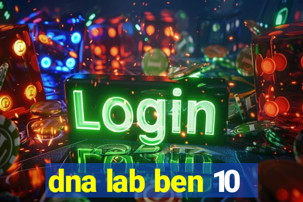 dna lab ben 10